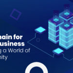 Blockchain for Small Business – Unlocking a World of Opportunity