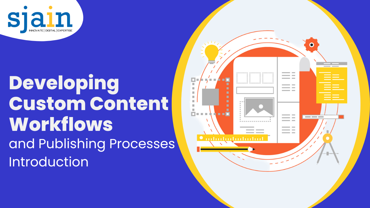 Developing Custom Content Workflows and Publishing Processes