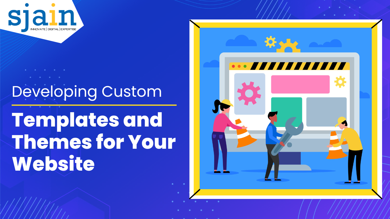 Developing Custom Templates and Themes for Your Website