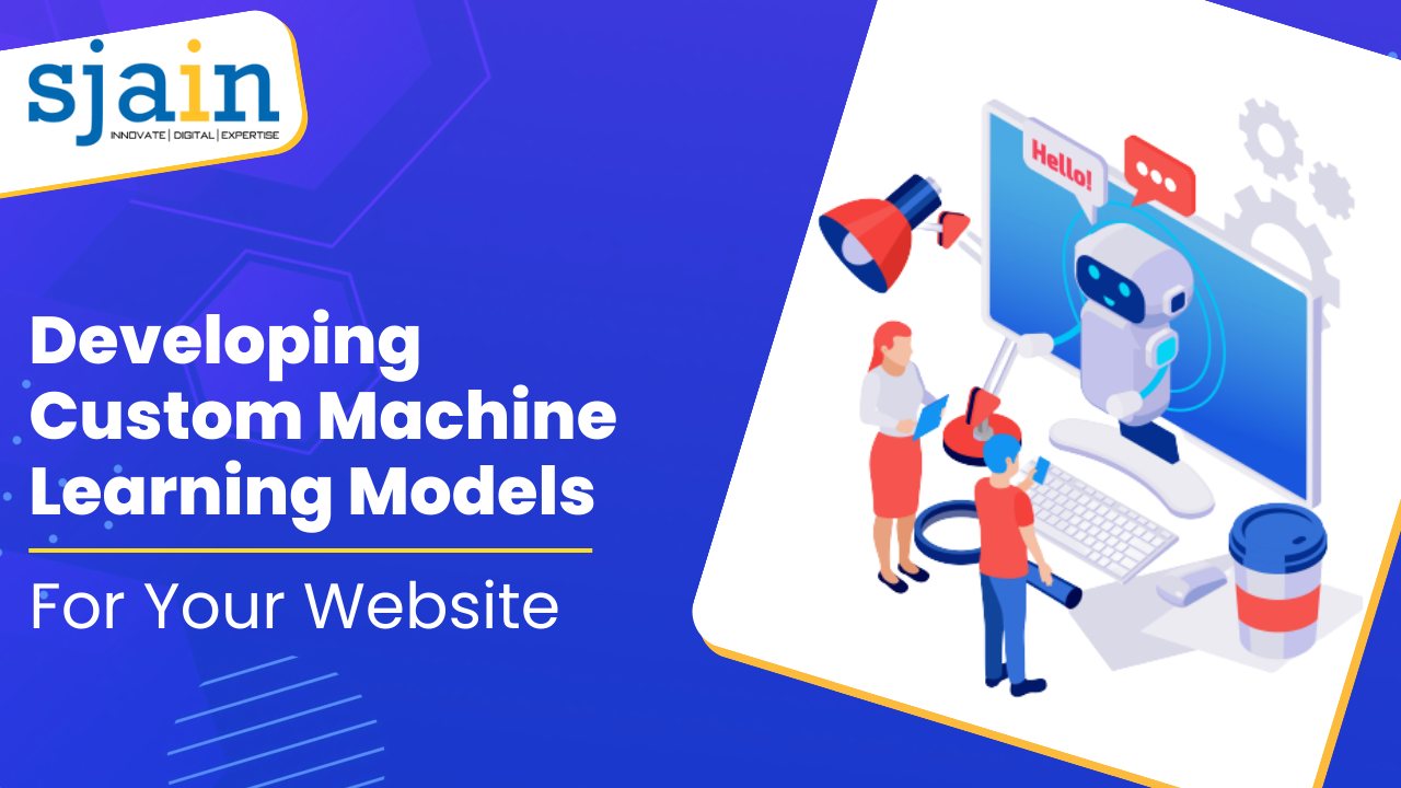 Developing Custom Machine Learning Models for Your Website