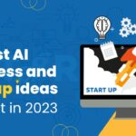 50 Best AI Business and Startup Ideas to Start in 2023